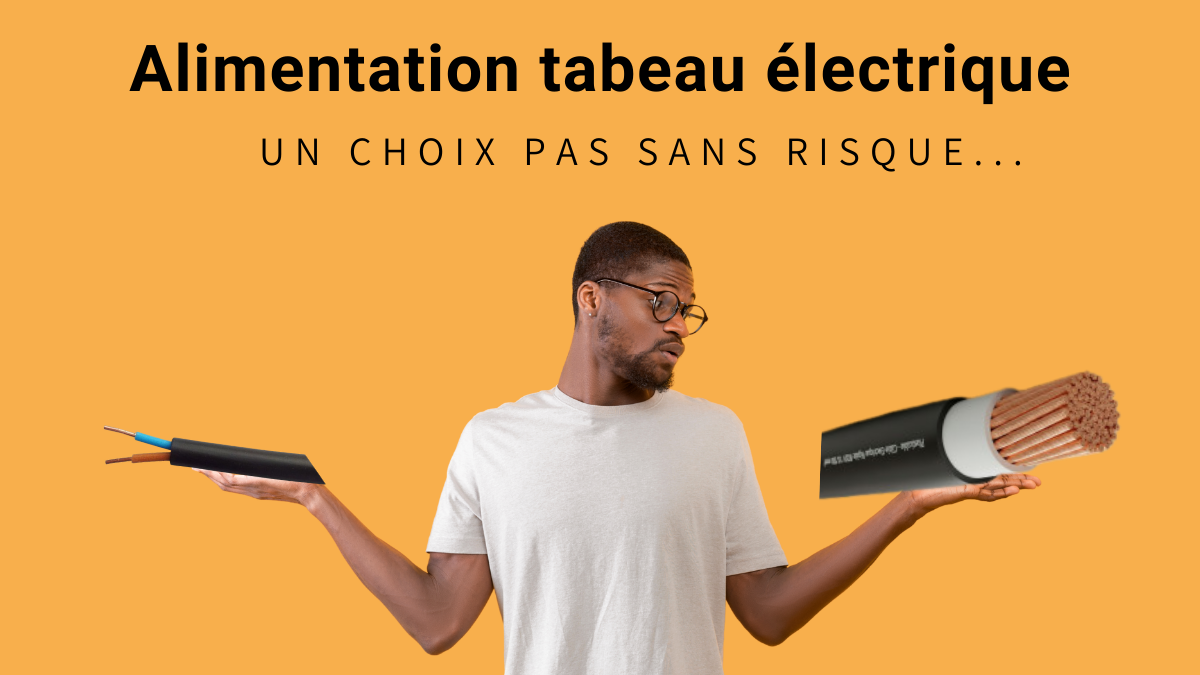 Quelle section de fil pour alimenter le tableau électrique ?